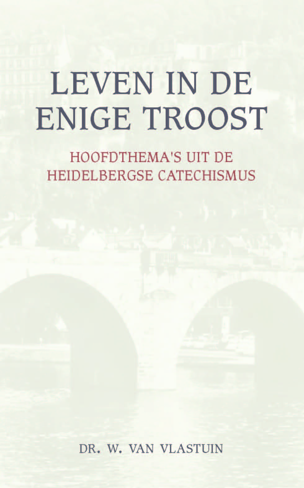 Leven in de enige troost; E-Book